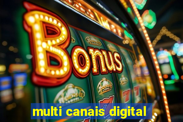 multi canais digital